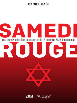 cover image of Samedi rouge--Les survivants des massacres du 7 octobre 2023 témoignent